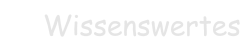 Wissenswertes